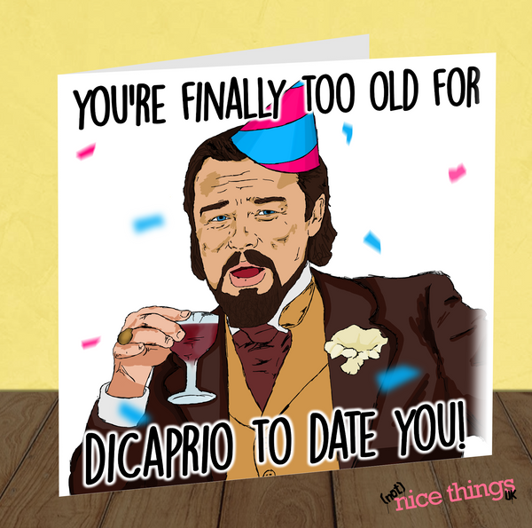 Dicaprio Meme Funny Birthday Card, Too Old Card, Meme Birthday Cards for Her, Leo Meme, for Her, Best Friend Birthday Card, 25th Birthday