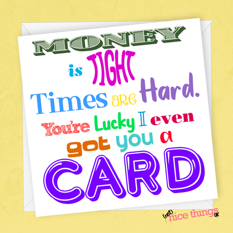 Money is Tight Birthday Card, Sarcastic Birthday Card, Joke Birthday Gift, Funny Birthday Cards for Him, Cheap, Husband, Wife, Mum, Dad