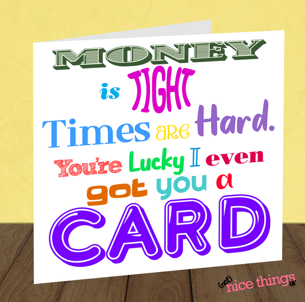 Money is Tight Birthday Card, Sarcastic Birthday Card, Joke Birthday Gift, Funny Birthday Cards for Him, Cheap, Husband, Wife, Mum, Dad