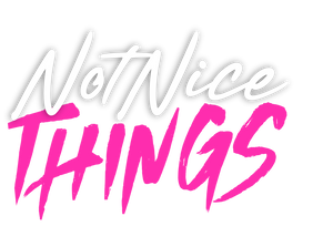 Not Nice Things