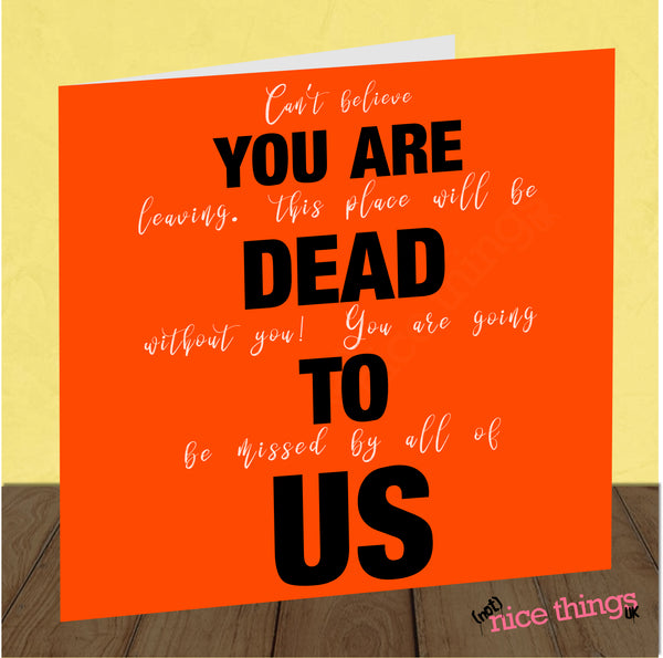 You Are Dead To Us, Double Meaning Card, Funny New Job Card, Funny Leaving Card, Work Colleague, Goodbye Card, Good Luck, Tongue in cheek