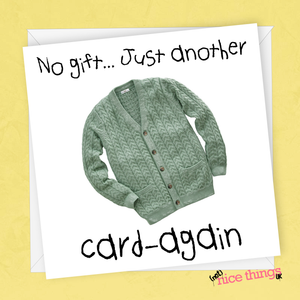 No Gift Funny Birthday cards for him, Punny Birthday Card for Her, Cardigan Birthday Card, Pun Birthday, Dad, Boyfriend, Girlfriend, Husband