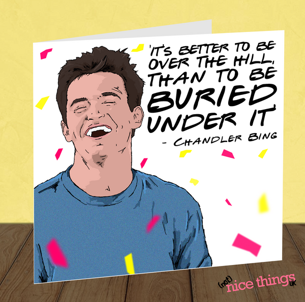 Chandler Bing Birthday Card, Funny Friends Birthday Cards, 21st, 30th, 40th, Rachel, Joey, Birthday Cards for Him, For Her, Cards for Dad,