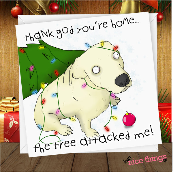 Funny Christmas Card from Dog, Tree Attacked Me! Card for Dog Owners, Dog Lover, Funny Doggy Card, Dog Lover, Puppy lover, Mum, Dad