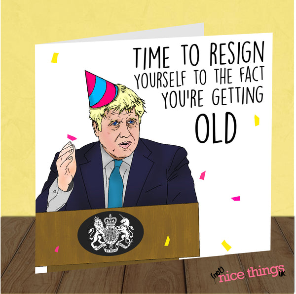 Resign to being old, Boris Birthday Card, Funny Birthday Card, Cards For him, For her, 30th 40th 50th, Mum Dad, Johnson, Tories, Labour
