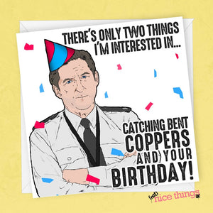 Line of Duty Birthday Card, Funny Ted Hastings Card For Him, Bent Coppers Birthday, For Him, For Her, Girlfriend, Boyfriend, Husband, Wife