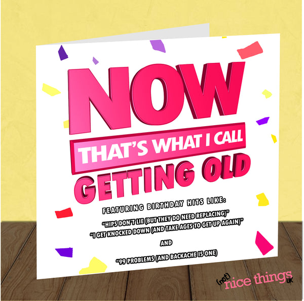 Now that's what I call getting old, Funny Birthday cards for him, for Her, old age Birthday Card, Dad, Boyfriend, Girlfriend, Husband, 30th, 40th, 50th