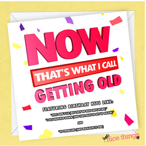 Now that's what I call getting old, Funny Birthday cards for him, for Her, old age Birthday Card, Dad, Boyfriend, Girlfriend, Husband, 30th, 40th, 50th